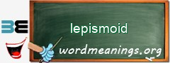 WordMeaning blackboard for lepismoid